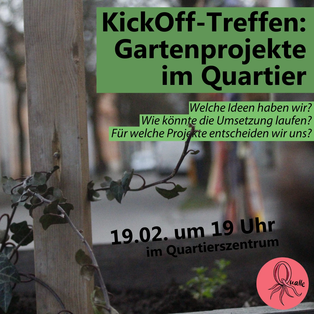 Ankündigung „KickOff-Treffen: Gartenprojekte im Quartier“ mit den Fragen: Welche Ideen haben wir? Wie könnte die Umsetzung laufen? Für welche Projekte entscheiden wir uns? Termin: 19.02. um 19 Uhr im Quartierszentrum; Hintergrund: Efeuranke an einem Holzpfosten